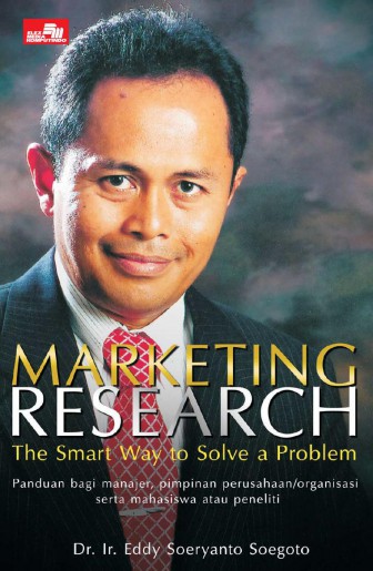 MARKETING RESEARCH : THE SMART WAY TO SOLVE A PROBLEM